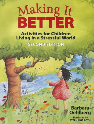 Making It Better: Activities for Children Living in a Stressful World by Oehlberg, Barbara