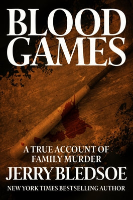 Blood Games: A True Account of Family Murder by Bledsoe, Jerry