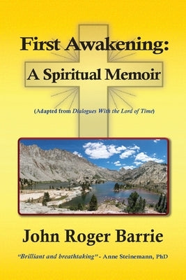 First Awakening - A Spiritual Memoir by Barrie, John Roger