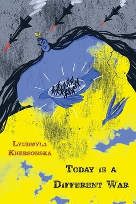Today is a Different War by Khersonska, Lyudmyla