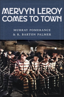 Mervyn Leroy Comes to Town by Pomerance, Murray