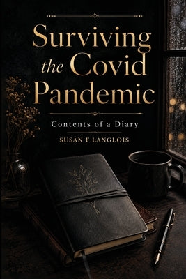 Surviving the Covid Pandemic: Contents of a Diary by Langlois, Susan F.