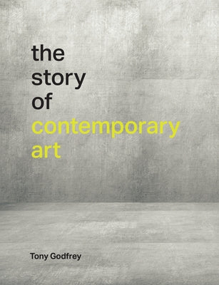 The Story of Contemporary Art by Godfrey, Tony