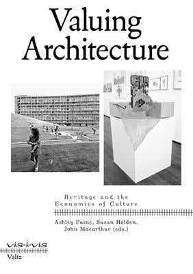 Valuing Architecture: Heritage and the Economics of Culture by Paine, Ashley