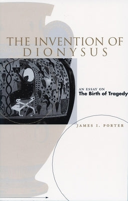The Invention of Dionysus by Porter, James I.