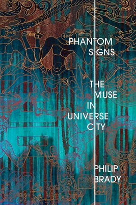 Phantom Signs: The Muse in Universe City by Brady, Philip