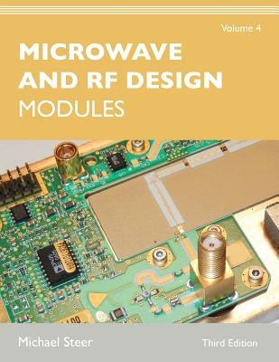 Microwave and RF Design, Volume 4: Modules by Steer, Michael