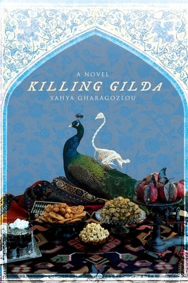 Killing Gilda by Gharagozlou, Yahya