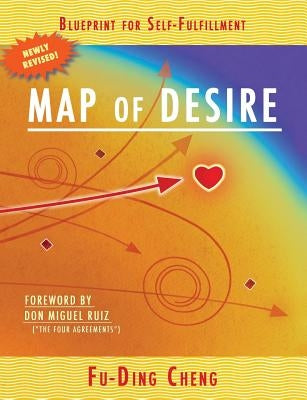 Map of Desire: Blueprint for Self-Fulfillment by Cheng, Fu-Ding