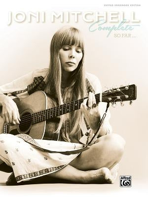 Joni Mitchell -- Complete So Far: Guitar Tab, Hardcover Book by Mitchell, Joni