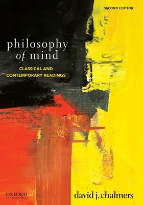 Philosophy of Mind: Classical and Contemporary Readings by Chalmers, David J.