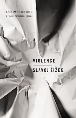 Violence: Six Sideways Reflections by Zizek, Slavoj