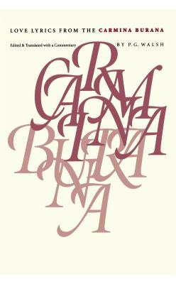 Love Lyrics from the Carmina Burana by Walsh, P. G.