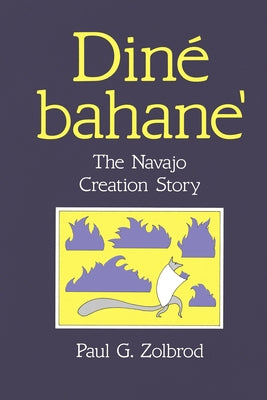 Diné Bahane': The Navajo Creation Story by Zolbrod, Paul G.