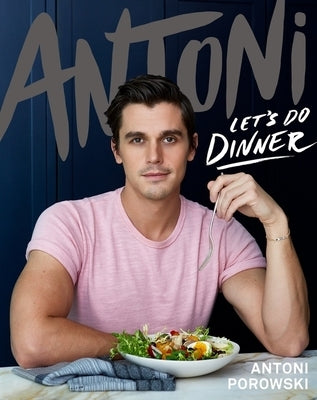 Antoni: Let's Do Dinner by Porowski, Antoni