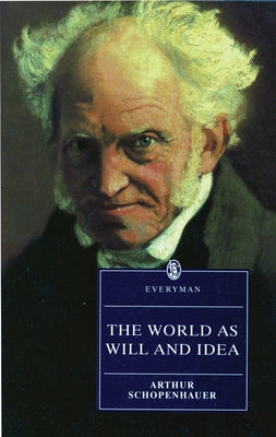 World as Will & Idea by Schopenhauer, Arthur