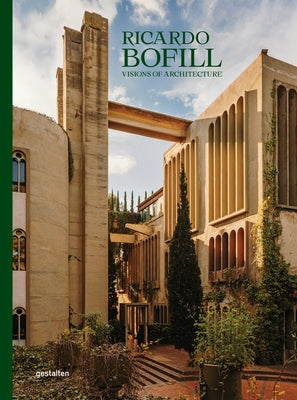 Ricardo Bofill (New Edition): Visions of Architecture by Gestalten