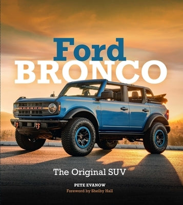 Ford Bronco: The Original Suv by Evanow, Pete