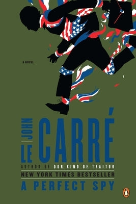 A Perfect Spy by Le CarrÃ©, John