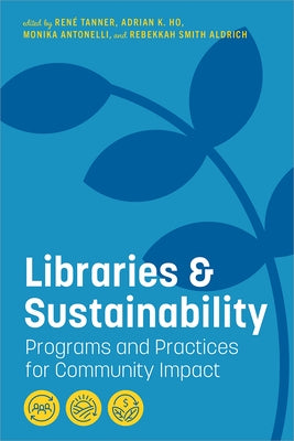 Libraries and Sustainability: Programs and Practices for Community Impact by Tanner, Ren&#195;&#169;