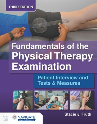 Fundamentals of the Physical Therapy Examination: Patient Interview and Tests & Measures by Fruth, Stacie J.