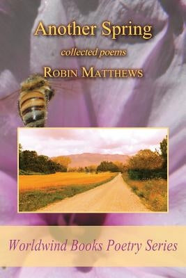 Another Spring: collected poems by Matthews, Robin