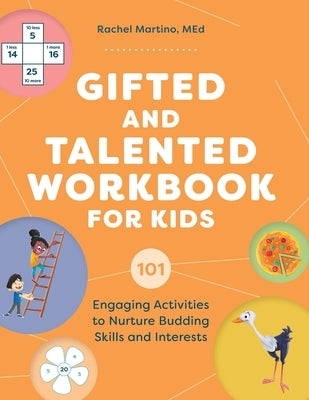 Gifted and Talented Workbook for Kids: 101 Engaging Activities to Nurture Budding Skills and Interests by Martino, Rachel, Med