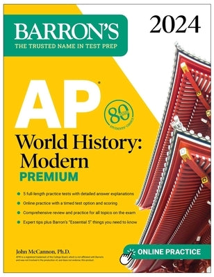 AP World History: Modern Premium, 2024: Comprehensive Review with 5 Practice Tests + an Online Timed Test Option by McCannon, John