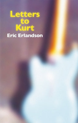 Letters to Kurt by Erlandson, Eric