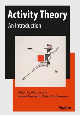 Activity Theory: An Introduction by Levant, Alex