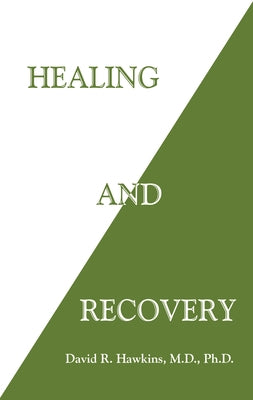 Healing and Recovery by Hawkins, David R.