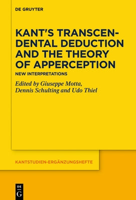 Kant's Transcendental Deduction and the Theory of Apperception: New Interpretations by Motta, Giuseppe