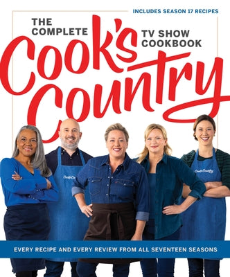 The Complete Cook's Country TV Show Cookbook: Every Recipe and Every Review from All Seventeen Seasons: Includes Season 17 by America's Test Kitchen