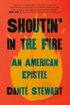 Shoutin' in the Fire: An American Epistle by Stewart, Dant&#195;&#169;