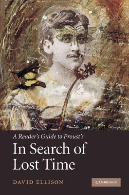 A Reader's Guide to Proust's 'in Search of Lost Time' by Ellison, David R.