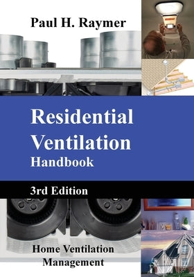 Residential Ventilation Handbook V3 by Raymer, Paul H.