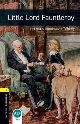 Oxford Bookworms Library: Little Lord Fauntleroy: Level 1: 400-Word Vocabulary by Basset, Jennifer