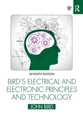 Bird's Electrical and Electronic Principles and Technology by Bird, John