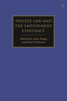 Private Law and the Employment Contract by Bogg, Alan