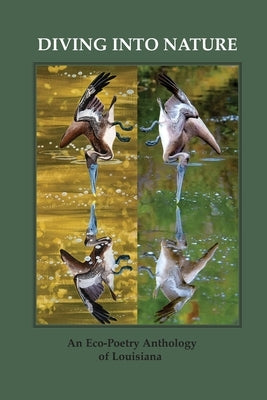 Diving Into Nature: An Eco-Poetry Anthology of Louisiana by Travis, John P.