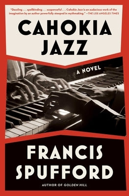 Cahokia Jazz by Spufford, Francis
