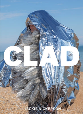 Jackie Nickerson: Clad by Nickerson, Jackie