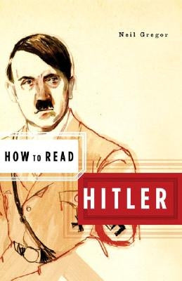 How to Read Hitler by Gregor, Neil