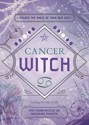 Cancer Witch: Unlock the Magic of Your Sun Sign by Dominguez, Ivo