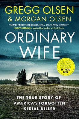 Ordinary Wife: The True Story of America's Forgotten Serial Killer by Olsen, Gregg
