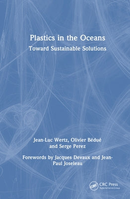 Plastics in the Oceans: Toward Sustainable Solutions by Wertz, Jean-Luc