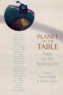 Planet on the Table: Poets on the Reading Life by Bryan, Sharon