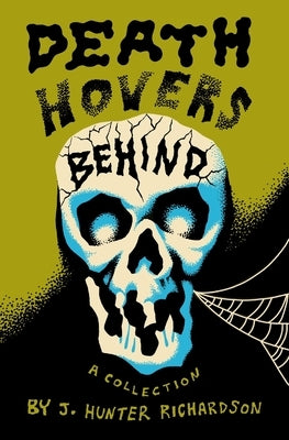 Death Hovers Behind: A Collection by Richardson, J. Hunter