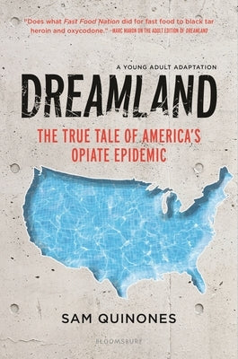 Dreamland (YA Edition): The True Tale of America's Opiate Epidemic by Quinones, Sam