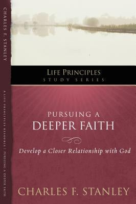 Pursuing a Deeper Faith: Develop a Closer Relationship with God 19 by Stanley, Charles F.